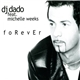 DJ Dado Feat. Michelle Weeks - Forever